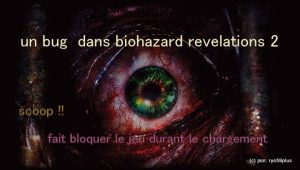 [Psvita] un bug bloque le jeu  :Biohazard revelations 2