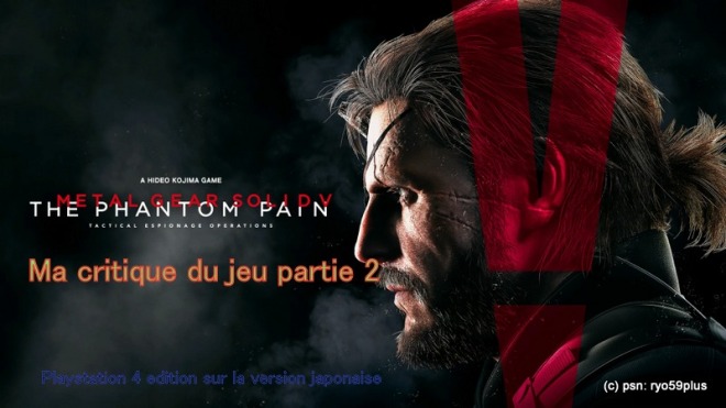 [Ps4] Critique Metal Gear Solid V:The Phantom Pain partie 2+bonus BR disc +stefanie